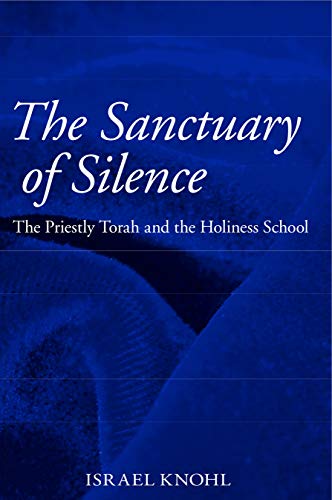 The Sanctuary of Silence: The Priestly Torah and the Holiness School