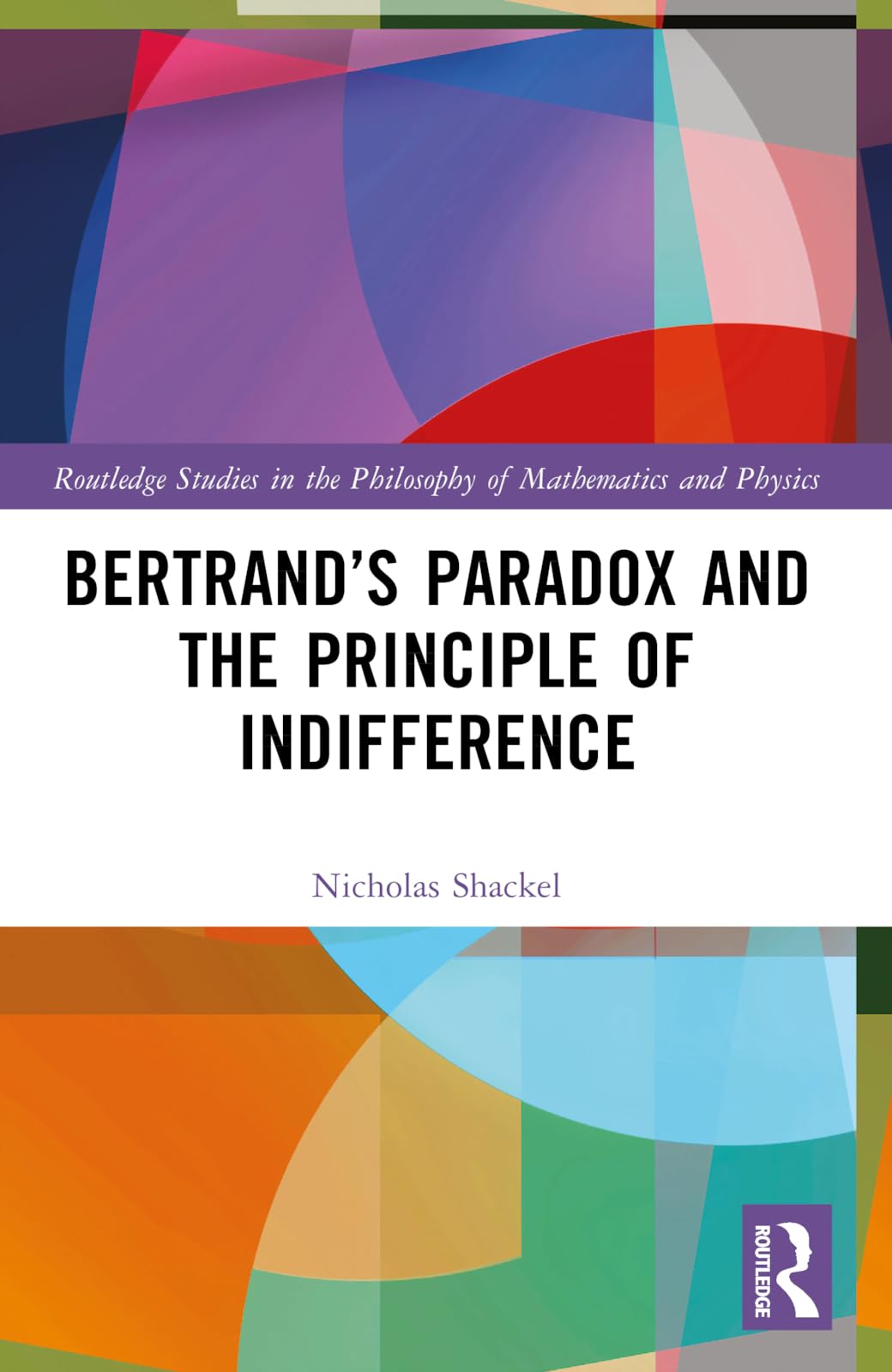 Bertrand's Paradox and the Principle of Indifference (Routledge Studies in the Philosophy of Mathematics and Physics)