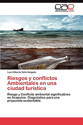 Riesgos y conflictos Ambientales en una ciudad turística: Riesgo y Conflicto ambiental significativos en Acapulco. Diagnóstico para una propuesta sustentable.