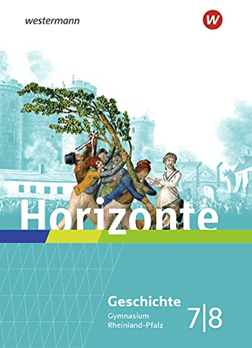 Horizonte / Horizonte - Geschichte für Gymnasien in Rheinland-Pfalz - Ausgabe 2022: Geschichte für Gymnasien in Rheinland-Pfalz - Ausgabe 2022 / Schülerband 7 / 8