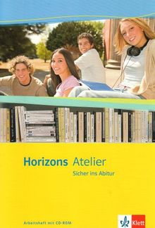 Horizons Atelier. Sicher ins Abitur. Arbeitsheft mit CD-Rom