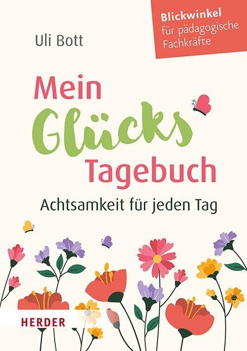 Mein GlücksTagebuch: Achtsamkeit für jeden Tag