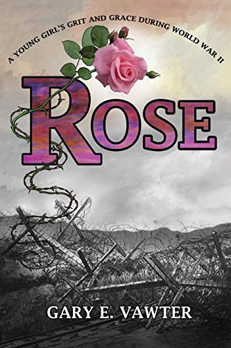 Rose: A Young Girl's Grit and Grace During World War II