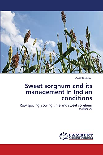 Sweet sorghum and its management in Indian conditions: Row spacing, sowing time and sweet sorghum varieties