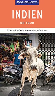 POLYGLOTT on tour Reiseführer Indien: Zehn individuelle Touren durch das Land