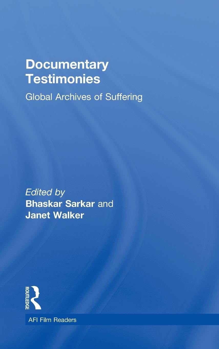 Documentary Testimonies: Global Archives of Suffering (AFI Film Readers)
