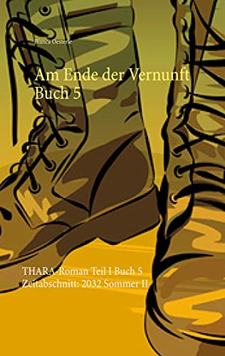 Am Ende der Vernunft Buch 5: THARA-Roman Teil I Buch 5 Zeitabschnitt: 2032 Sommer II