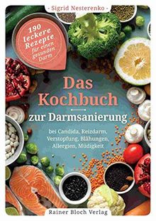 Das Kochbuch zur Darmsanierung: 190 leckere Rezepte für einen gesunden Darm - Bei Candida, Reizdarm, Verstopfung, Blähungen, Allergien, Müdigkeit