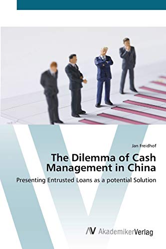 The Dilemma of Cash Management in China: Presenting Entrusted Loans as a potential Solution