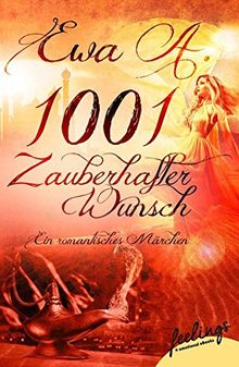 1001 zauberhafter Wunsch: Ein romantisches Märchen