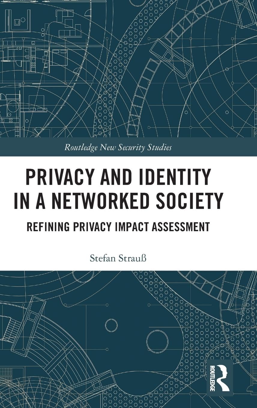 Privacy and Identity in a Networked Society: Refining Privacy Impact Assessment (Routledge New Security Studies)