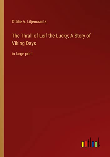 The Thrall of Leif the Lucky; A Story of Viking Days: in large print