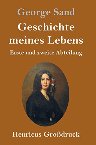 Geschichte meines Lebens (Großdruck): Erste und zweite Abteilung