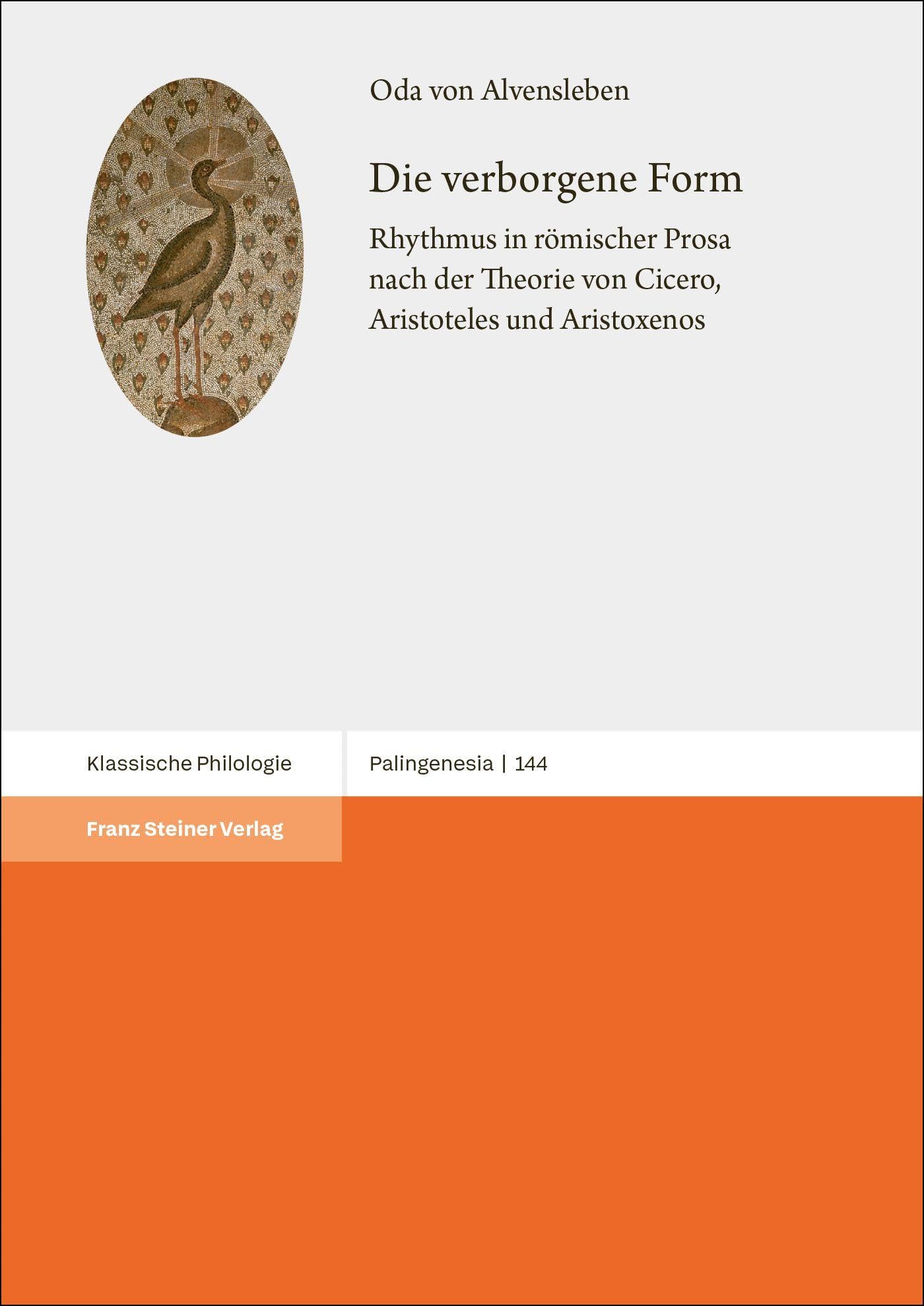 Die verborgene Form: Rhythmus in römischer Prosa nach der Theorie von Cicero, Aristoteles und Aristoxenos (Palingenesia)