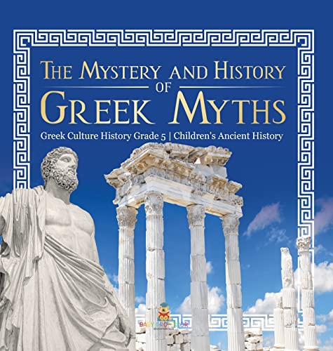 The Mystery and History of Greek Myths Greek Culture History Grade 5 Children's Ancient History