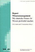 Report Wissensmanagement. Wie deutsche Firmen ihr Wissen profitabel machen