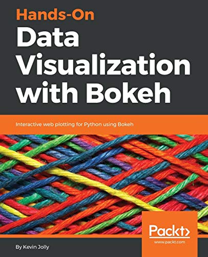 Hands-On Data Visualization with Bokeh: Interactive web plotting for Python using Bokeh (English Edition)