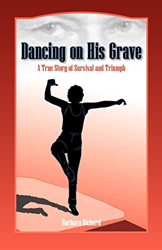 Dancing On His Grave: A True Story of Survival and Triumph