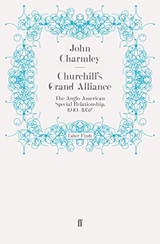 Churchill's Grand Alliance: The Anglo-American Special Relationship, 1940-1957