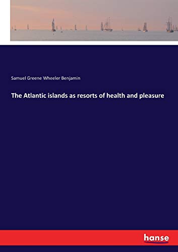 The Atlantic islands as resorts of health and pleasure