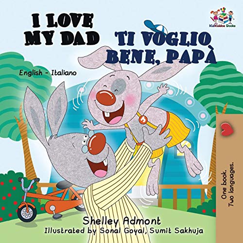 Shelley Admont Bilingual Children's Books, I Love My Dad -Ti Voglio Bene, Papà, English Italian Children's Books (English Italian Bilingual Collection, Band 7)