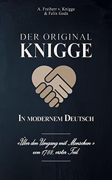 Der Original-Knigge in modernem Deutsch: Über den Umgang mit Menschen (1788), erster Teil