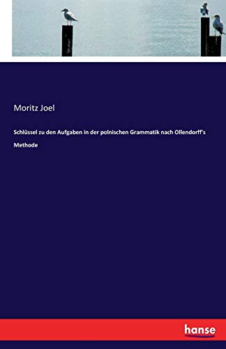 Schlüssel zu den Aufgaben in der polnischen Grammatik nach Ollendorff's Methode
