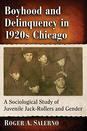 Boyhood and Delinquency in 1920s Chicago: A Sociological Study of Juvenile Jack-Rollers and Gender