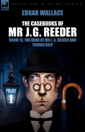 The Casebooks of MR J. G. Reeder: Book 1-Room 13, the Mind of MR J. G. Reeder and Terror Keep