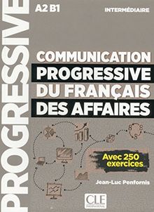 Communication progressive du français des affaires : A2-B1, intermédiaire : avec 250 exercices