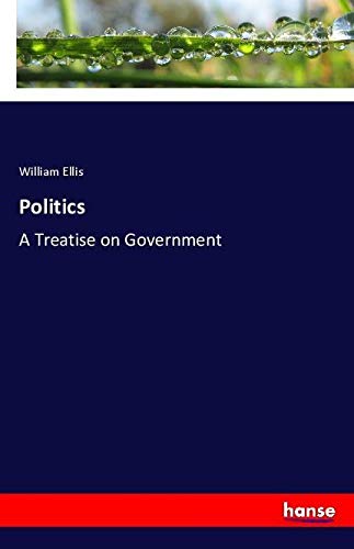 Politics: A Treatise on Government