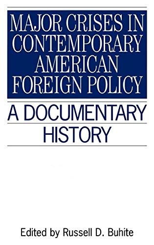 Major Crises in Contemporary American Foreign Policy: A Documentary History (Primary Documents in American History and Contemporary Issues)