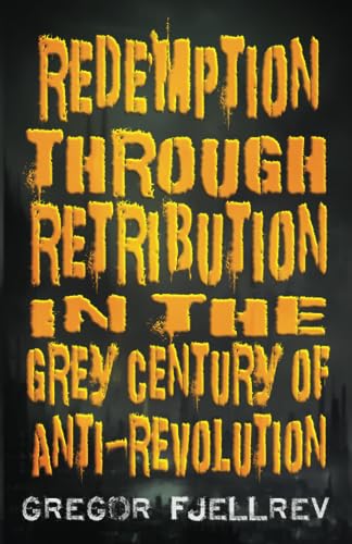 Redemption through Retribution in the Grey Century of Anti-Revolution