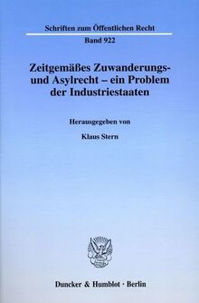 Zeitgemäßes Zuwanderungs- und Asylrecht - ein Problem der Industriestaaten.: Internationale wissenschaftliche Tagung des Japanisch-Deutschen Zentrums ... Juni 2002. (Schriften zum Öffentlichen Recht)