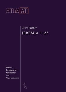 Herders theologischer Kommentar zum Alten Testament: Jeremia 1-25