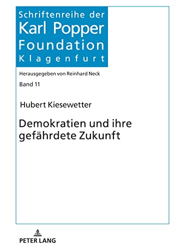 Demokratien und ihre gefährdete Zukunft (Schriftenreihe der Karl Popper Foundation)