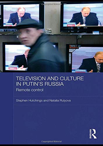 Television and Culture in Putin's Russia: Remote control (Basees/Routledge Series on Russian and East European Studies, Band 55)