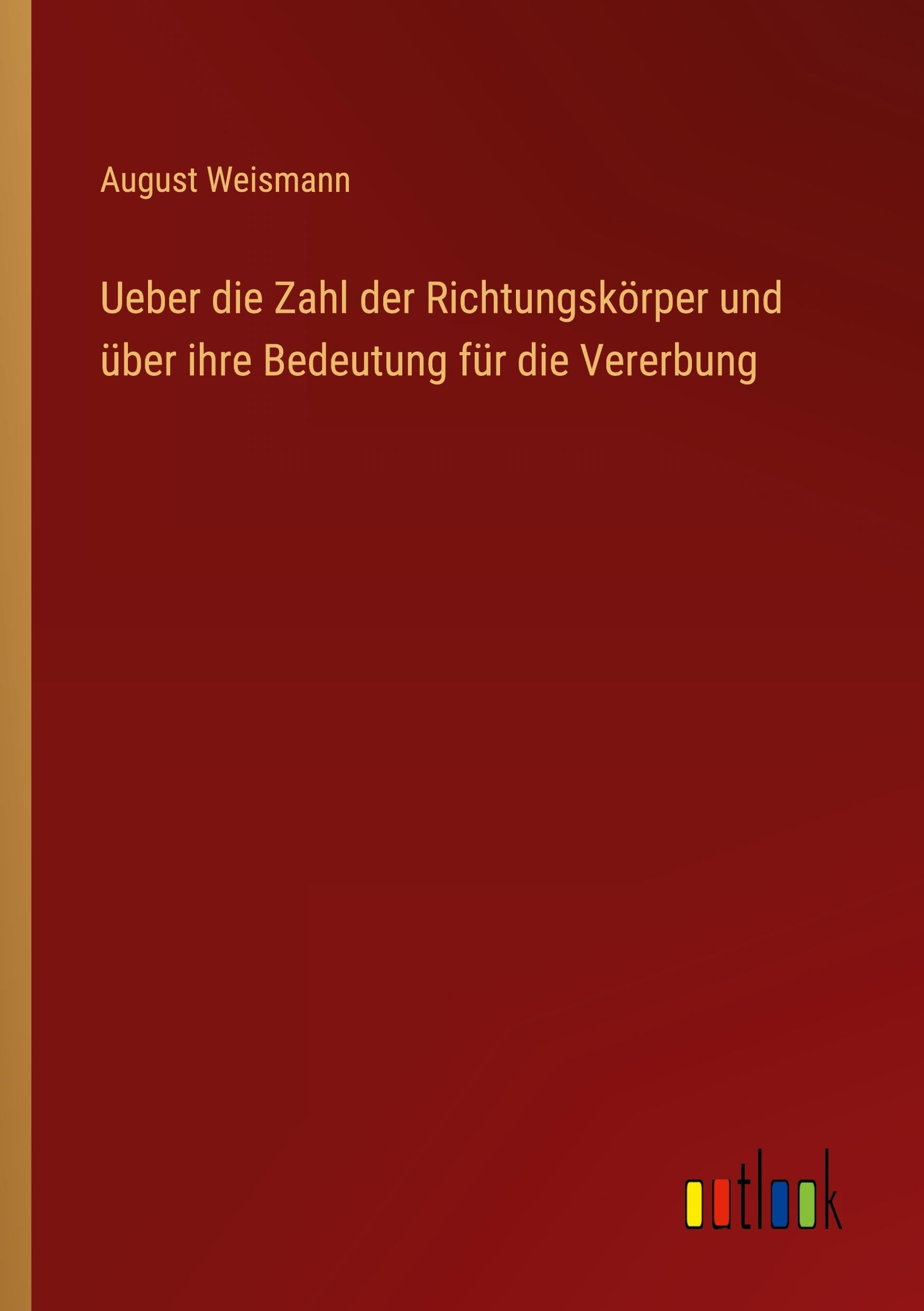 Ueber die Zahl der Richtungskörper und über ihre Bedeutung für die Vererbung