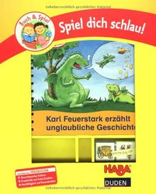 Karl Feuerstark erzählt unglaubliche Geschichten: Lernthema: Hörverstehen und Erzählen. Duden-Haba-Spiel dich schlau!