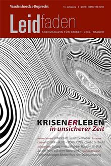 Krisen(er)Leben in unsicherer Zeit: Leidfaden 2024, Heft 2