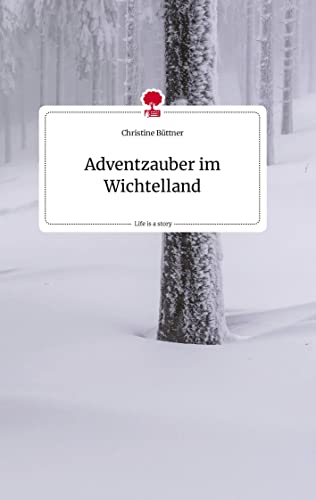 Adventzauber im Wichtelland. Life is a Story - story.one