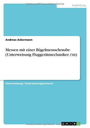Messen mit einer Bügelmessschraube (Unterweisung Fluggerätmechaniker /-in)