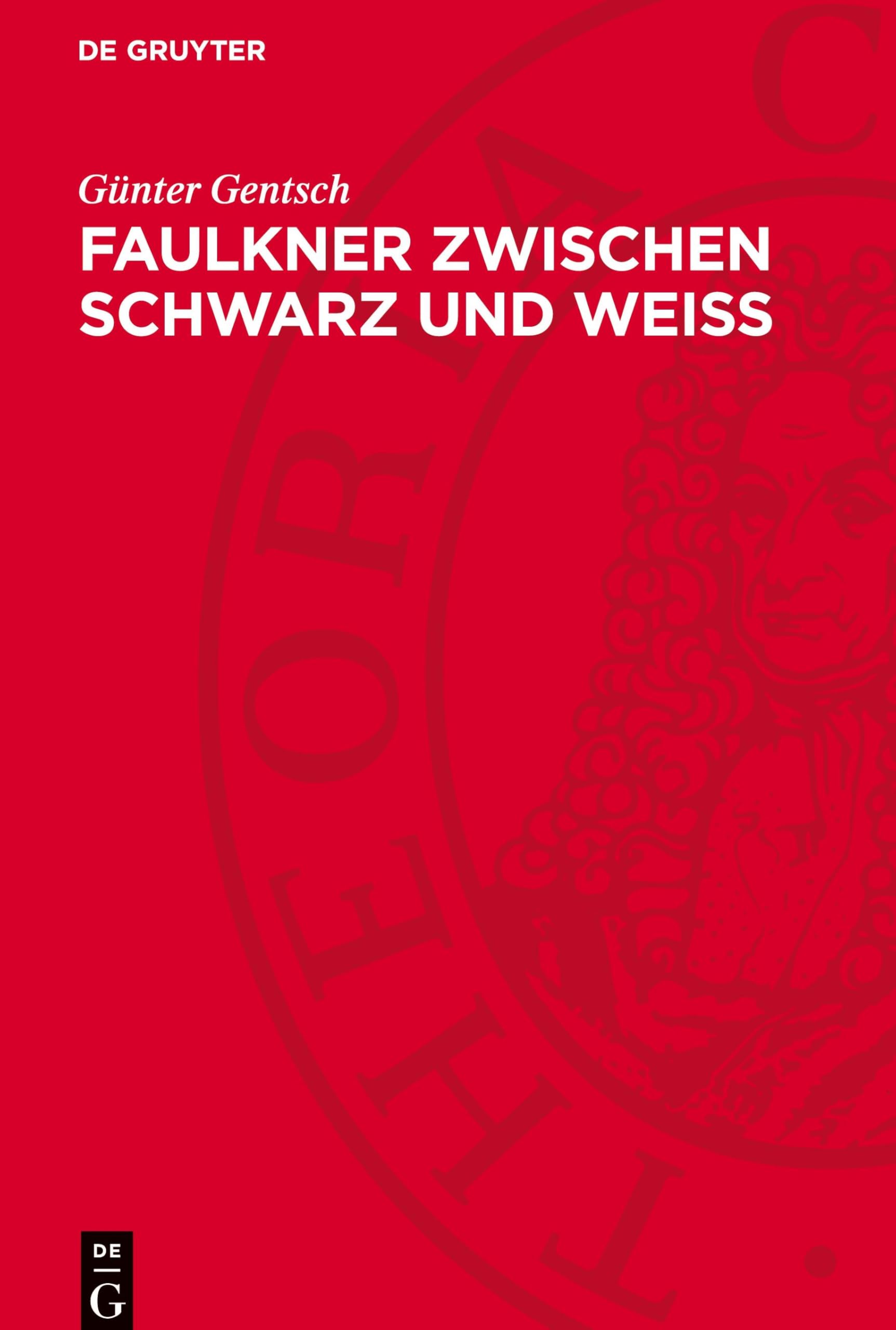 Faulkner zwischen Schwarz und Weiss: Betrachtungen zu Werk und Persönlichkeit des amerikanischen Nobelpreisträgers