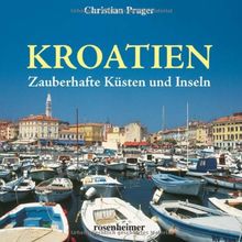 Kroatien. Zauberhafte Küsten und Inseln