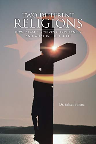 Two Different Religions: How Islam Perceives Christianity and what is the Truth