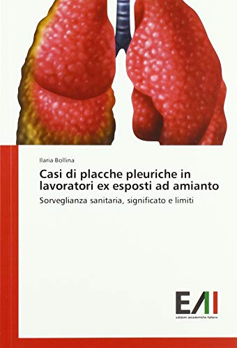Casi di placche pleuriche in lavoratori ex esposti ad amianto: Sorveglianza sanitaria, significato e limiti