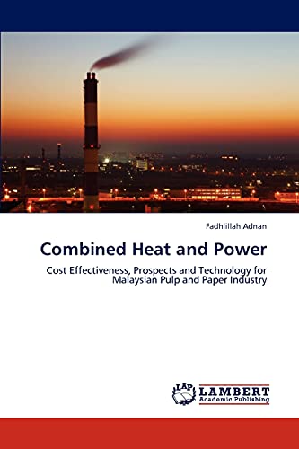 Combined Heat and Power: Cost Effectiveness, Prospects and Technology for Malaysian Pulp and Paper Industry