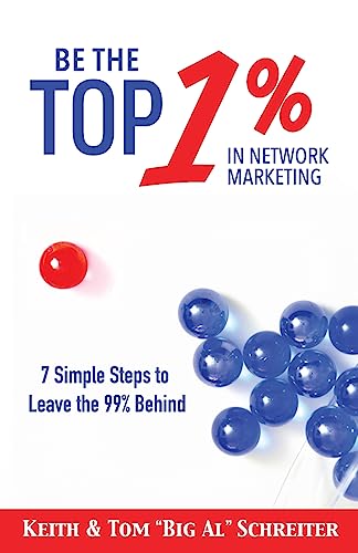 Be the Top 1% in Network Marketing: Simple Steps to Leave the 99% Behind