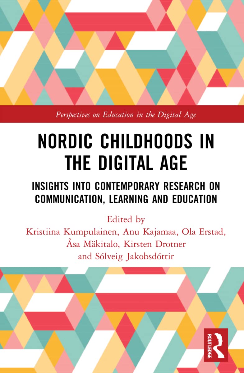 Nordic Childhoods in the Digital Age: Insights into Contemporary Research on Communication, Learning and Education (Perspectives on Education in the Digital Age)
