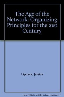 The Age of the Network: Organizing Principles for the 21st Century